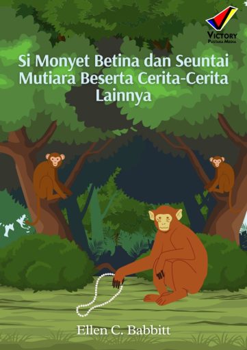 Si Monyet Betina dan Seuntai Mutiara Beserta Cerita-Cerita Lainnya