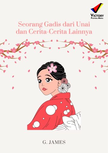 Seorang Gadis dari Unai dan Cerita-Cerita Lainnya