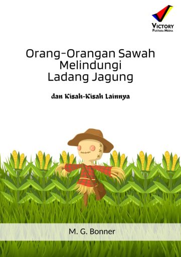 Orang-Orangan Sawah Melindungi Ladang Jagung dan Kisah-Kisah Lainnya