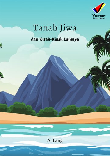 Tanah Jiwa dan Kisah-Kisah lainnya