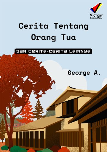 Cerita Tentang Orang Tua dan Cerita-Cerita Lainnya