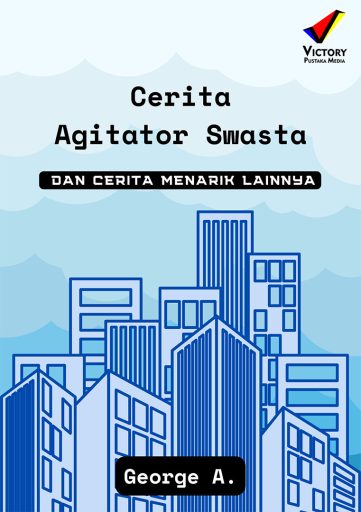 Cerita Agitator Swasta dan Cerita Menarik Lainnya