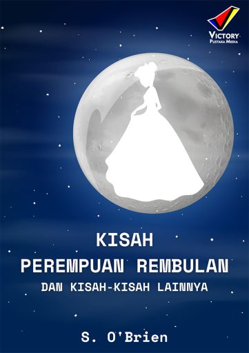 Kisah Perempuan Rembulan dan Kisah-Kisah Lainnya