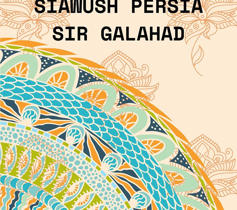 Siawush Persia Sir Galahad