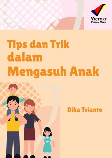 Tips dan Trik Dalam Mengasuh Anak