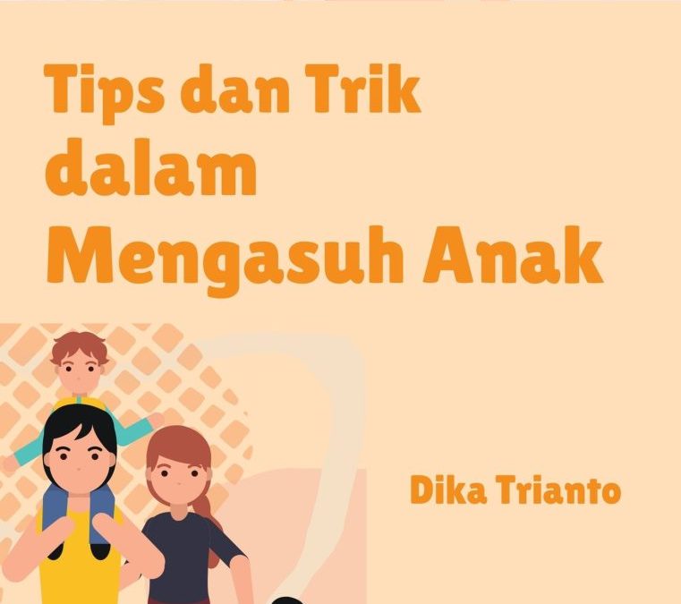 Tips dan Trik Dalam Mengasuh Anak