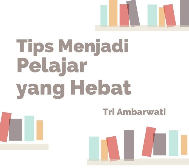 Tips Menjadi Pelajar yang Hebat