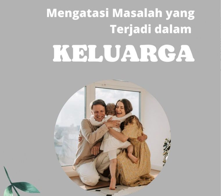 Mengatasi Masalah yang Terjadi dalam Keluarga