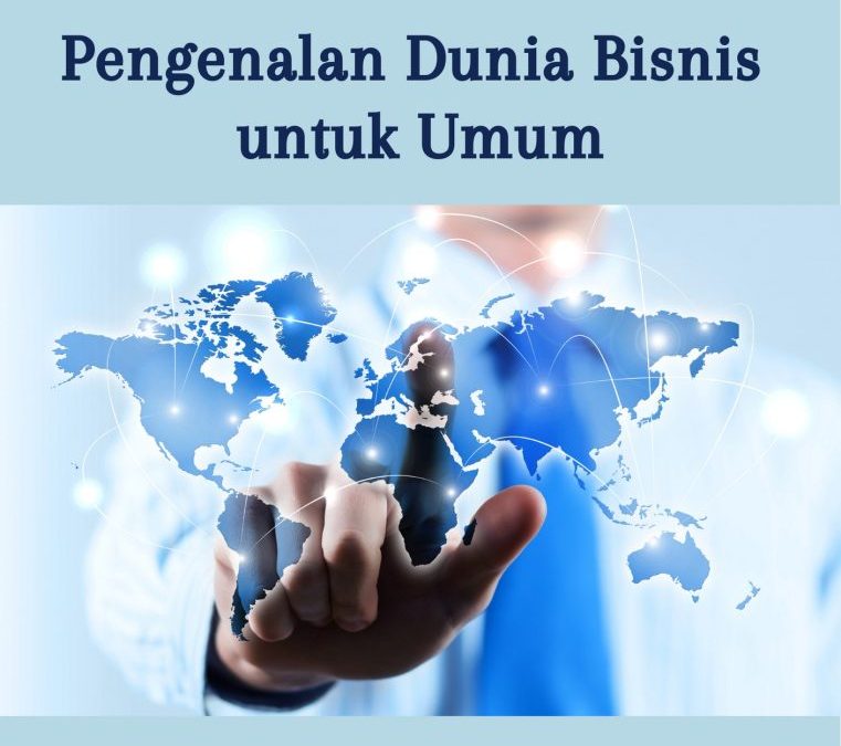 Pengenalan Dunia Bisnis untuk Umum