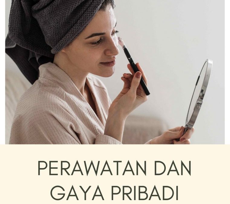 Perawatan dan Gaya Pribadi untuk Wanita