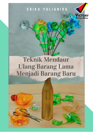 Teknik Mendaur Ulang Barang Lama Menjadi Barang Baru