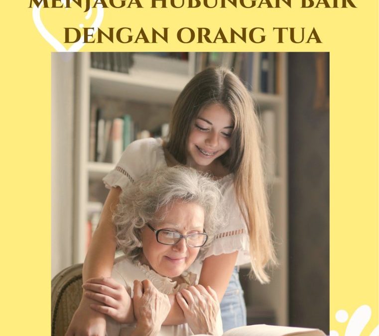 Menjaga Hubungan Baik dengan Orang Tua