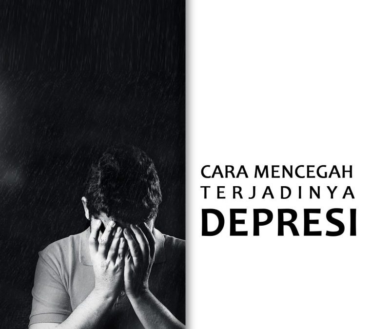 Cara Mencegah Terjadinya Depresi