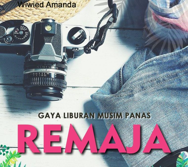 Gaya Liburan Musim Panas Remaja