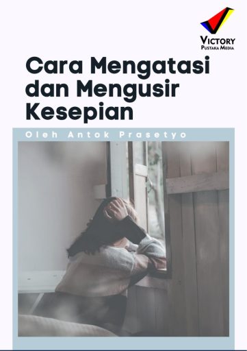 Cara Mengatasi dan Mengusir Kesepian