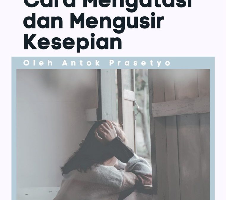 Cara Mengatasi dan Mengusir Kesepian