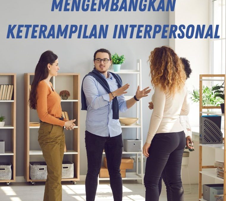 Mengembangkan Keterampilan Interpersonal