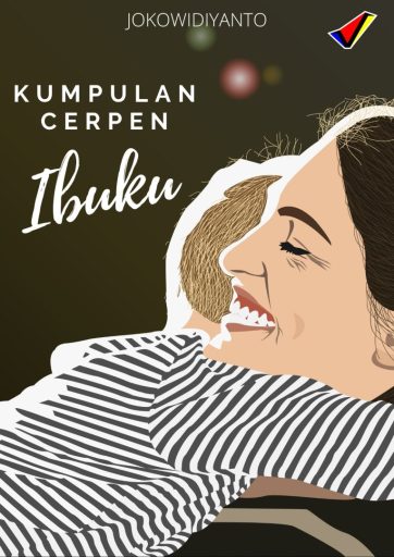 Kumpulan Cerpen Ibuku