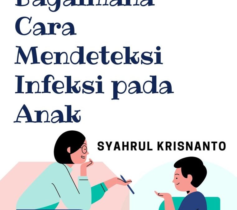 Bagaimana Cara Mendeteksi Infeksi pada Anak