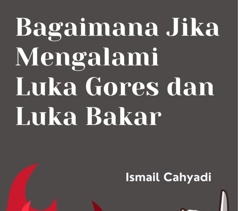 Bagaimana Jika Mengalami Luka Gores dan Luka Bakar