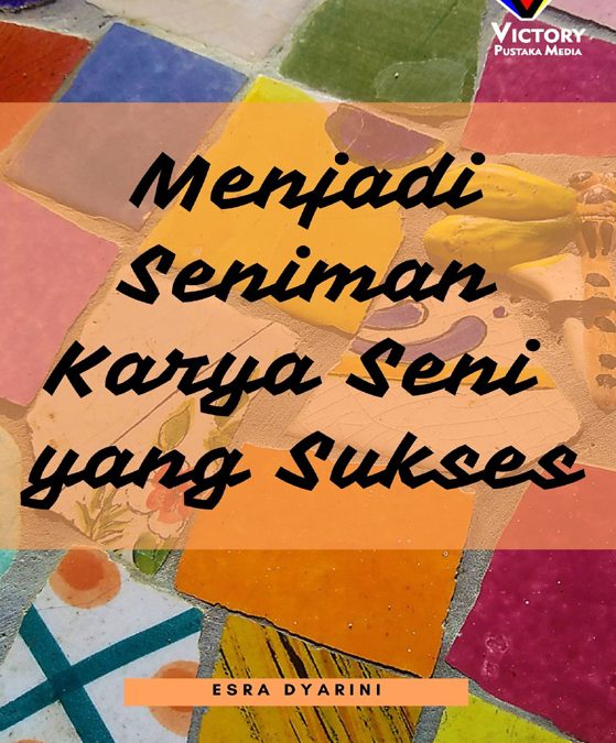 Menjadi Seniman Karya Seni yang Sukses