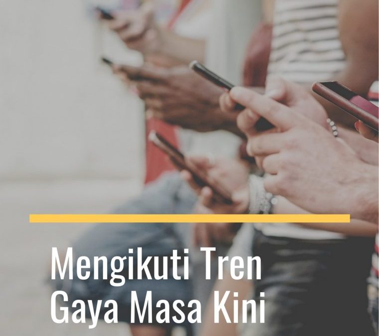 Mengikuti Tren Gaya Masa Kini