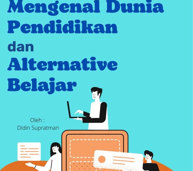 Mengenal Dunia Pendidikan dan Alternative Belajar