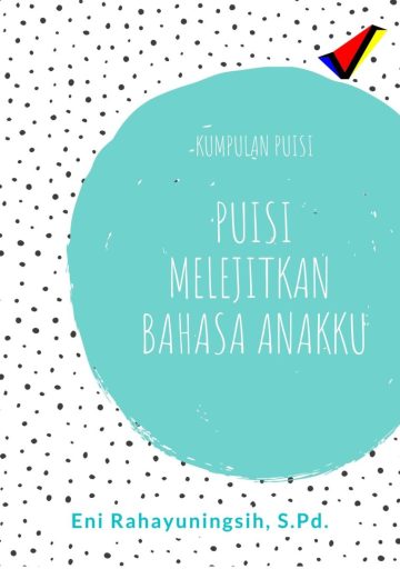 Kumpulan Puisi-Puisi Melejitkan Bahasa Anakku