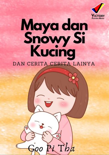 Maya dan Snowy Si Kucing dan Cerita-Cerita Lainnya