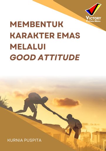 Membentuk Karakter Emas Melalui Good Attitude