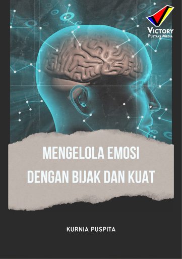 Mengelola Emosi dengan Bijak dan Kuat