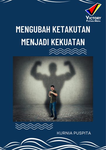 Mengubah Ketakutan Menjadi Kekuatan