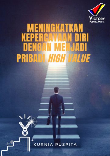 Meningkatkan Kepercayaan Diri dengan Menjadi Pribadi High Value