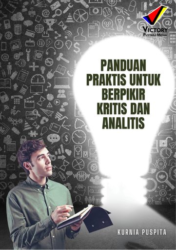 Panduan Praktis untuk Berpikir Kritis dan Analitis