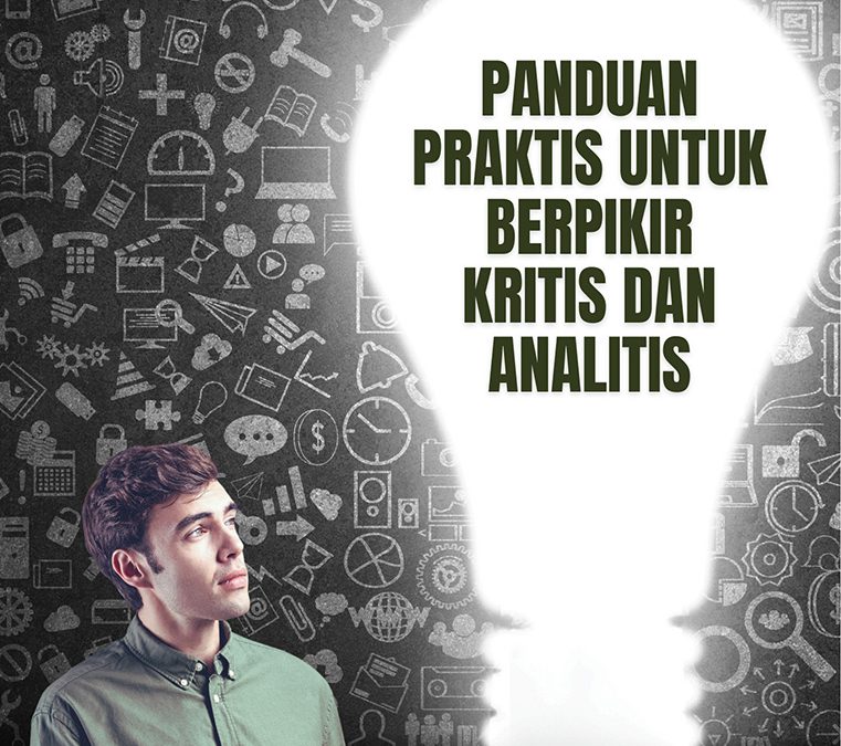 Panduan Praktis untuk Berpikir Kritis dan Analitis