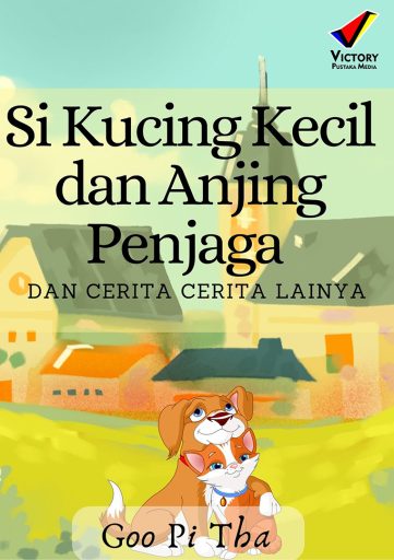 Si Kucing Kecil dan Anjing Penjaga dan Cerita-Cerita Lainnya