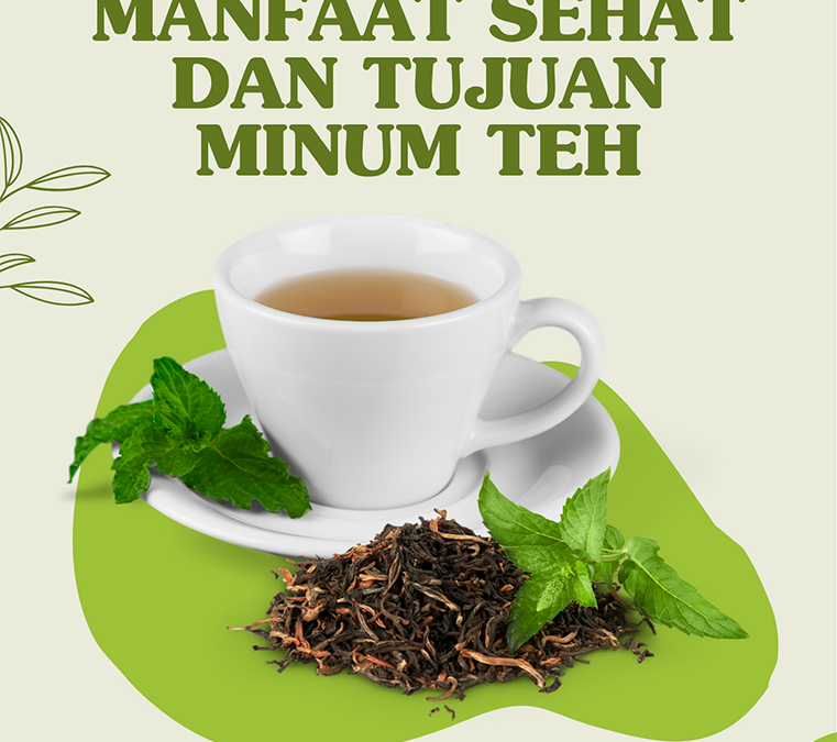 Manfaat Sehat dan Tujuan Minum Teh