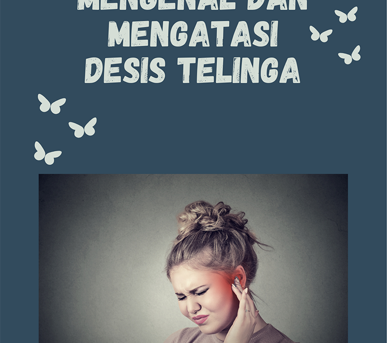 Mengenal dan Mengatasi Desis Telinga