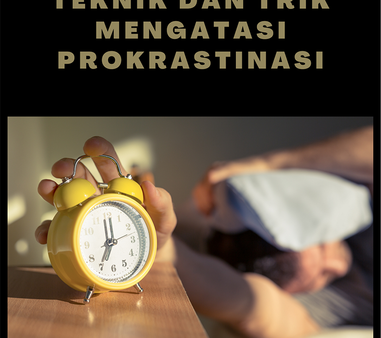 Teknik dan Trik Mengatasi Prokrastinasi