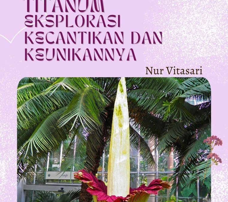 Amorphophallus titanum: Eksplorasi Kecantikan dan Keunikannya