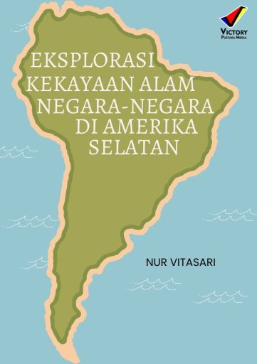 Eksplorasi Kekayaan Alam Negara-Negara di Amerika Selatan