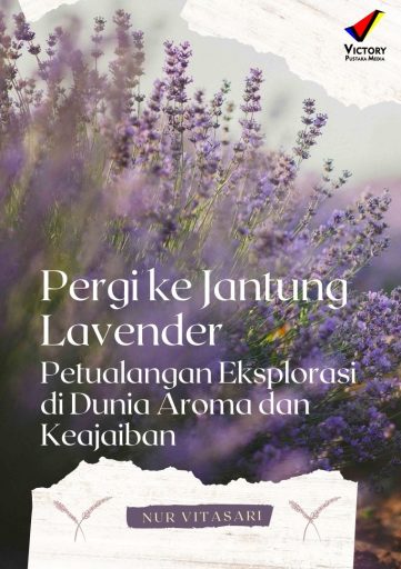 Pergi ke Jantung Lavender: Petualangan Eksplorasi di Dunia Aroma dan Keajaiban