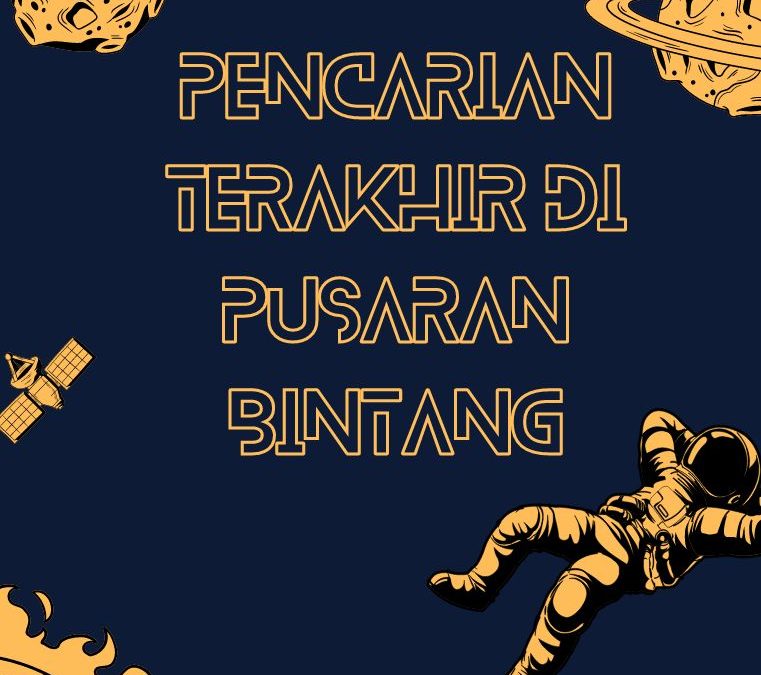 Pencarian Terakhir di Pusaran Bintang