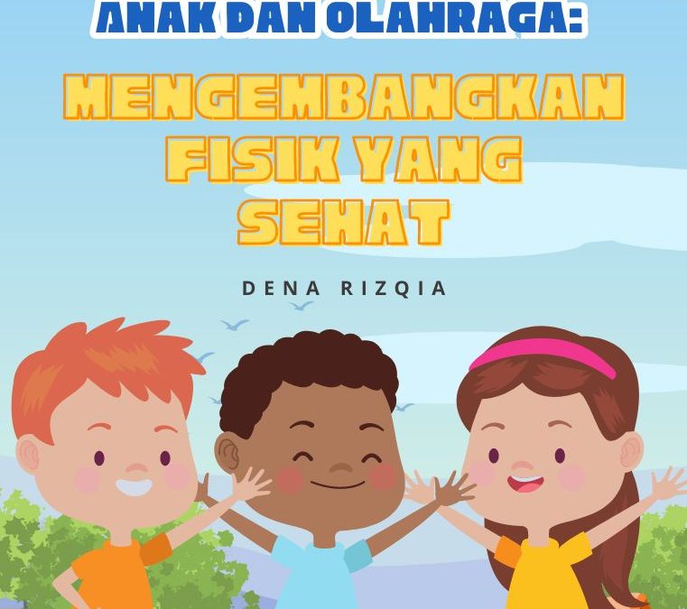 Anak dan Olahraga: Mengembangkan Fisik yang Sehat