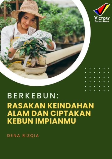 Berkebun_Rasakan Keindahan Alam dan Ciptakan Kebun Impianmu