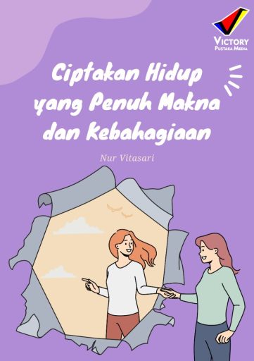 Ciptakan Hidup yang Penuh Makna dan Kebahagiaan