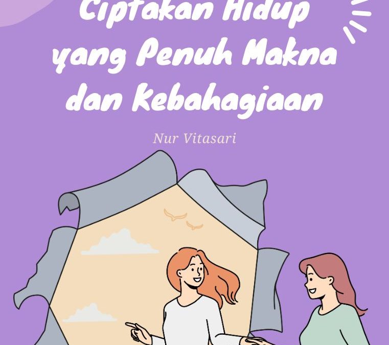 Ciptakan Hidup yang Penuh Makna dan Kebahagiaan