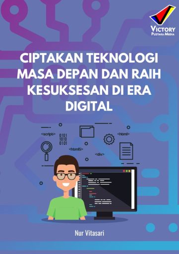 Ciptakan Teknologi Masa Depan dan Raih Kesuksesan di Era Digital