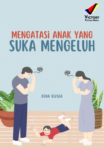 Mengatasi Anak yang Suka Mengeluh