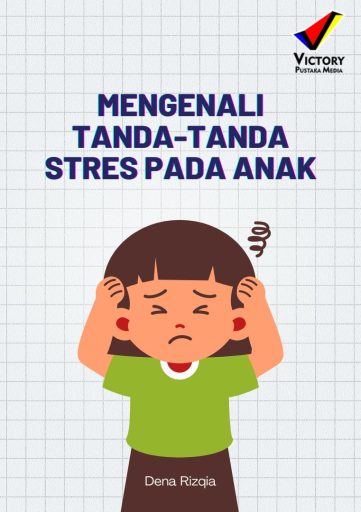 Mengenali Tanda-tanda Stres pada Anak